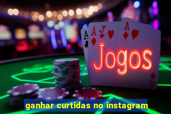 ganhar curtidas no instagram